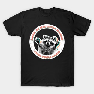 Little people hands trash panda raccoon T-Shirt